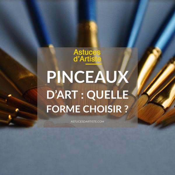 You are currently viewing Pinceau d’Art : quelle forme choisir ?