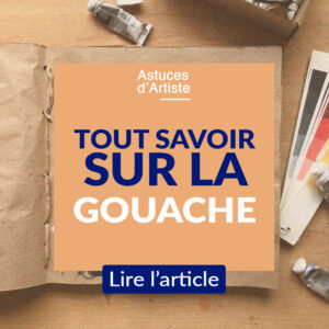 Tout savoir sur la gouache en peinture.