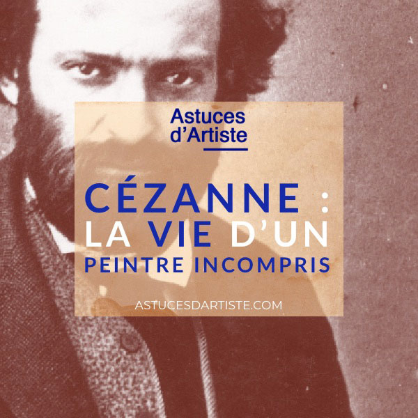 You are currently viewing CÉZANNE : la vie d’un peintre incompris