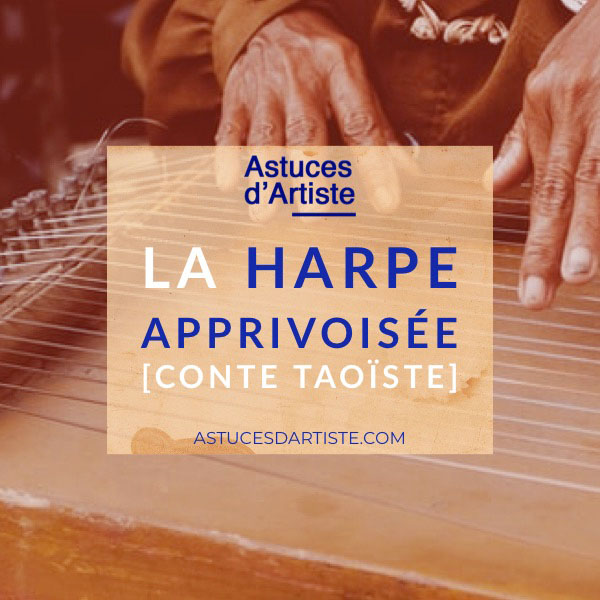 You are currently viewing La Harpe Apprivoisée [conte Taoïste]