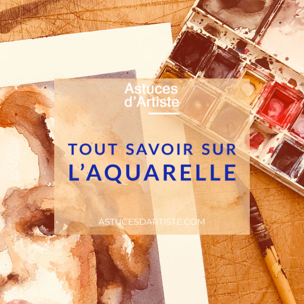 You are currently viewing Peinture : Tout savoir sur l’Aquarelle