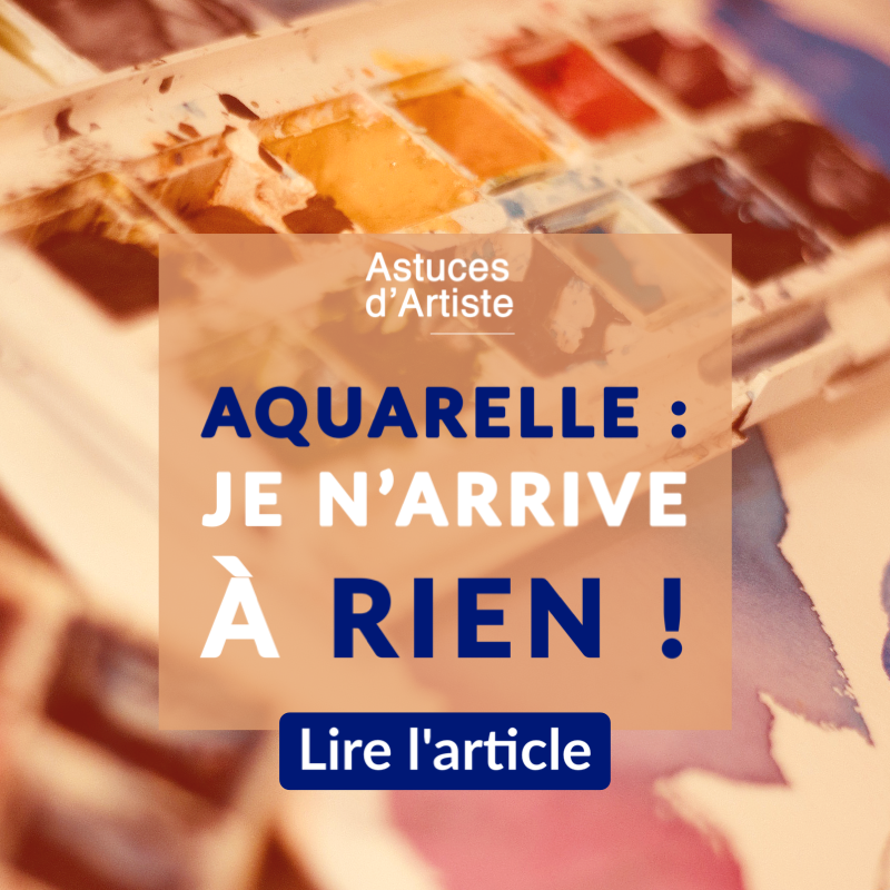 Lire la suite à propos de l’article Aquarelle :  je n’arrive à rien  ! 😭