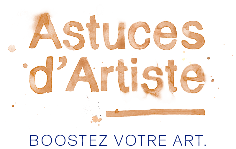 Astuces d'Artiste : boostez votre Art.