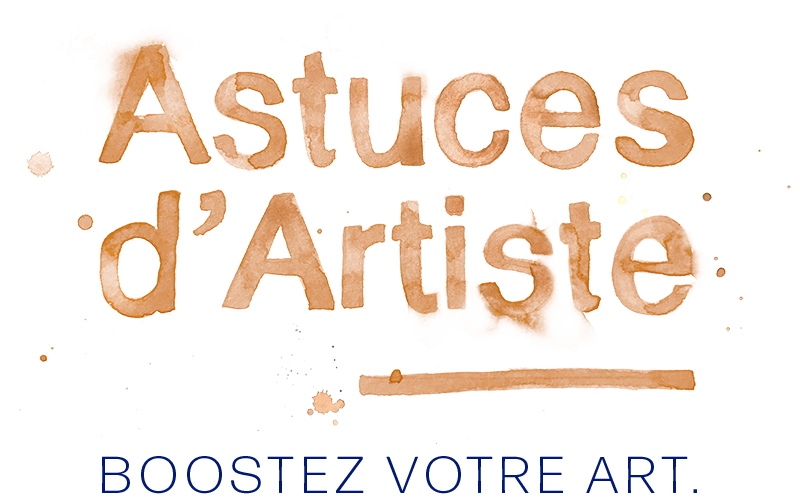 Astuces d'Artiste : boostez votre Art.