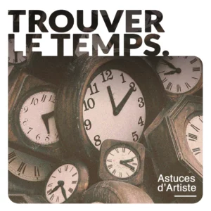Comment trouver du temps pour créer ?