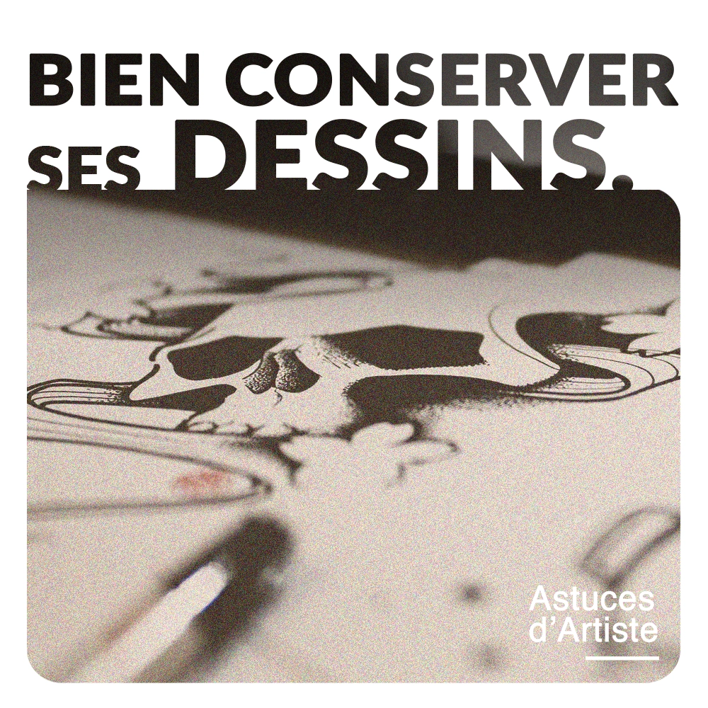 Comment bien conserver ses dessins ?