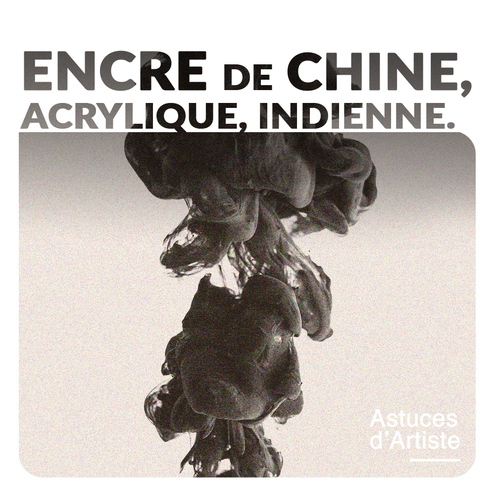 Encre de Chine, acrylique ou indienne : les différences.