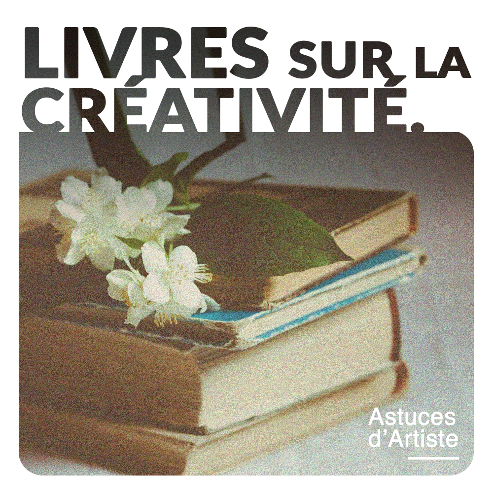 Livres pour retrouver sa Créativité.