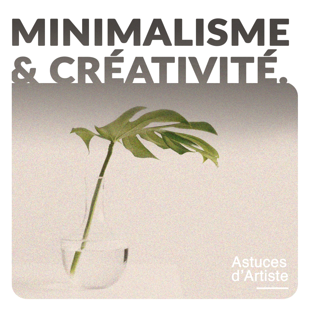 Comment le minimalisme va booster votre créativité.